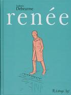 Couverture du livre « Renée » de Ludovic Debeurme aux éditions Futuropolis