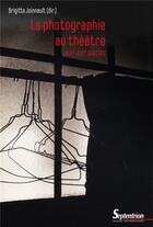 Couverture du livre « La photographie au théâtre » de Brigitte Joinnault aux éditions Pu Du Septentrion