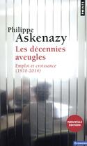 Couverture du livre « Les décennies aveugles ; emploi et croissance (1970-2014) » de Philippe Askenazy aux éditions Points