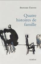Couverture du livre « Quatre histoires de famille » de Bernard Emond aux éditions Lemeac