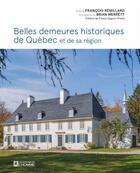 Couverture du livre « Belles demeures historiques de Québec et de sa région » de Francois Remillard aux éditions Editions De L'homme