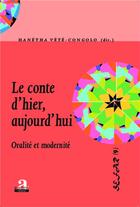 Couverture du livre « Conte d'hier, aujourd'hui ; oralité et modernité » de Hanetha Vete-Congolo aux éditions Academia