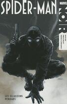 Couverture du livre « Spider-Man noir t.1 : les illusions perdues » de Fabrice Sapolsky et Carmine Di Giandomenico et David Hine aux éditions Panini