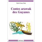 Couverture du livre « Contes arawak des Guyanes » de Marie France Patte aux éditions Karthala