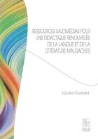 Couverture du livre « Ressources multimédias pour une didactique renouvelée de la langue et de la littérature malgaches » de Louise Ouvrard aux éditions Archives Contemporaines