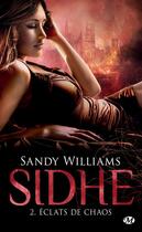 Couverture du livre « Sidhe t.2 : éclats de chaos » de Sandy Williams aux éditions Milady