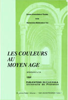 Couverture du livre « Les couleurs au Moyen Âge » de Helene Charpentier et Jean Arrouye et Christiane Deluz et Roger Bellon et Helene Dauby et Micheline De Combarieu Du Gres et Franci aux éditions Epagine