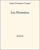 Couverture du livre « Les pionniers » de James Fenimore Cooper aux éditions Bibebook