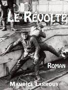 Couverture du livre « Le revolté » de Maurice Larrouy aux éditions L'ancre De Marine