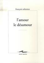Couverture du livre « L'amour, le désamour » de François Solesmes aux éditions Encre Marine