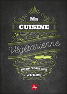 Couverture du livre « Ma cuisine végétarienne pour tous les jours » de Garance Leureux aux éditions La Plage