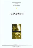 Couverture du livre « La promise » de Xavier Durringer aux éditions Theatrales