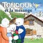 Couverture du livre « Toudouk et la mesange » de Marie-Laetitia De Garilhe et Arnaud De Garilhe aux éditions Triomphe