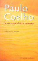 Couverture du livre « Paulo coelho,le courage d'etre heureux » de Biringanine Ndagano aux éditions Ibis Rouge Editions