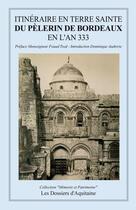 Couverture du livre « Itinéraire en terre sainte du pèlerin de Bordeaux en l'an 333 » de  aux éditions Dossiers D'aquitaine