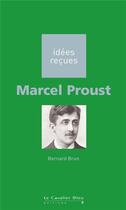 Couverture du livre « Marcel Proust » de Bernard Brun aux éditions Le Cavalier Bleu