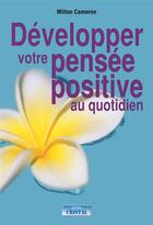 Couverture du livre « Développez votre pensée positive au quotidien » de Milton Cameron aux éditions Cristal