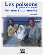 Couverture du livre « Les poissons à pêcher dans toutes les mers du monde » de Patrick Sebile aux éditions Vagnon