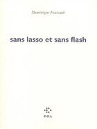 Couverture du livre « Sans lasso et sans flash » de Dominique Fourcade aux éditions P.o.l