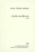Couverture du livre « Écrits en dévers » de Marx Pierre Debert aux éditions La Bartavelle