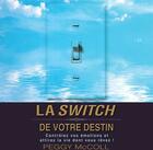 Couverture du livre « La switch de votre destin ; contrôlez vos émotions et attirez la vie dont vous rêvez ! » de Peggy Mccoll aux éditions Ada