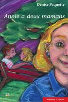 Couverture du livre « Annie a deux Maman » de Paquette Denise aux éditions Bouton D'or Acadie