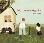 Couverture du livre « Mon amie Agnès » de Julie Flett aux éditions La Pasteque