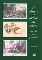 Couverture du livre « Chasse au debut du siecle par les cartes postales » de Noel Dijoux aux éditions Gerfaut