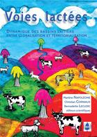 Couverture du livre « Voies lactées. dynamique des bassins laitiers entre globalisation et territorialisation » de Christian Corniaux et Martine Napoleone et Bernadette Leclerc aux éditions La Cardere