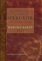 Couverture du livre « Manuel théorique et pratique du serrurier (1827) » de Comte De Grandpre aux éditions Emotion Primitive