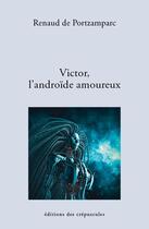 Couverture du livre « Victor, l'android amoureux » de Renaud De Portzampac aux éditions Editions Des Crepuscules