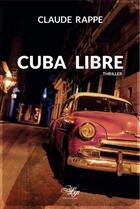 Couverture du livre « Cuba libre » de Claude Rappe aux éditions Lilys