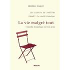 Couverture du livre « La vie malgre tout / comedie dramatique en 3 actes - les livrets de theatre - livret 2 - » de Frederic Paquet aux éditions Abordo