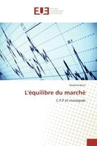 Couverture du livre « L'equilibre du marche : C.P.P et monopole » de Nassima Bouri aux éditions Editions Universitaires Europeennes