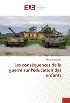 Couverture du livre « Les consequences de la guerre sur l'education des enfants » de Tabatabaei Minou aux éditions Editions Universitaires Europeennes