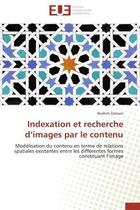 Couverture du livre « Indexation et recherche d'images par le contenu - modelisation du contenu en terme de relations spat » de Zarouni Ibrahim aux éditions Editions Universitaires Europeennes