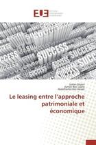 Couverture du livre « Le leasing entre l'approche patrimoniale et economique » de Dhahri/Ben Lagha aux éditions Editions Universitaires Europeennes