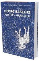 Couverture du livre « Georg Baselitz ; peintre-graveur III » de Rainer Michael Mason et Detlev Gretenkort aux éditions Snoeck