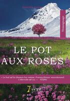 Couverture du livre « Le pot aux roses » de Le Roy Daniele aux éditions 7 Ecrit
