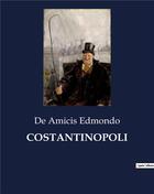 Couverture du livre « COSTANTINOPOLI » de Edmondo De Amicis aux éditions Culturea