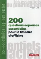Couverture du livre « 200 questions reponses essentielles pour le titulaire d'officine » de Philippe Levy aux éditions Moniteur Des Pharmacies