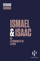 Couverture du livre « Ismaël et Isaac, ou la possibilité de la paix » de Gerard Haddad aux éditions Premier Parallele