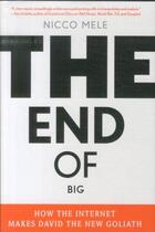 Couverture du livre « The end of big - how the internet makes david the new goliath » de Nicco Mele aux éditions St Martin's Press