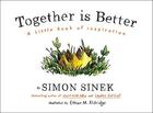 Couverture du livre « TOGETHER IS BETTER » de Simon Sinek aux éditions Portfolio