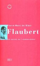 Couverture du livre « Flaubert - les secrets de l' homme-plume » de Biasi Pierre-Marc aux éditions Hachette Litteratures