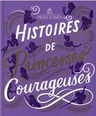 Couverture du livre « Histoires de princesses courageuses » de Disney aux éditions Disney Hachette