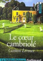 Couverture du livre « Le coeur cambriolé » de Gaston Leroux aux éditions Gallimard
