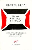 Couverture du livre « Ma vie n'est plus un roman » de Michel Deon aux éditions Gallimard