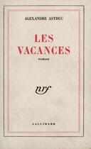 Couverture du livre « Les Vacances » de Alexandre Astruc aux éditions Gallimard