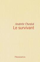 Couverture du livre « Le survivant » de Andree Chedid aux éditions Flammarion